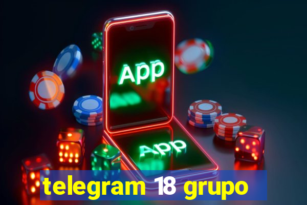 telegram 18 grupo